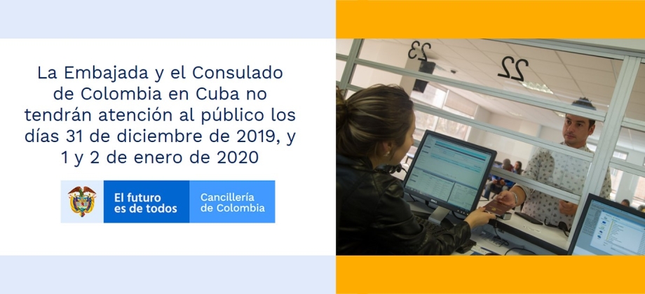 La Embajada y el Consulado de Colombia en Cuba no tendrán atención al público los días 31 de diciembre de 2019, y 1 y 2 de enero de 2020
