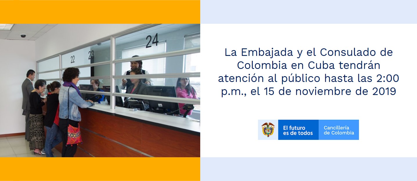 La Embajada y el Consulado de Colombia en Cuba tendrán atención al público hasta las 2:00 p.m., el 15 de noviembre de 2019