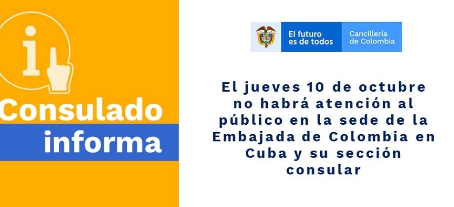 El jueves 10 de octubre no habrá atención al público en la sede de la Embajada de Colombia en Cuba 