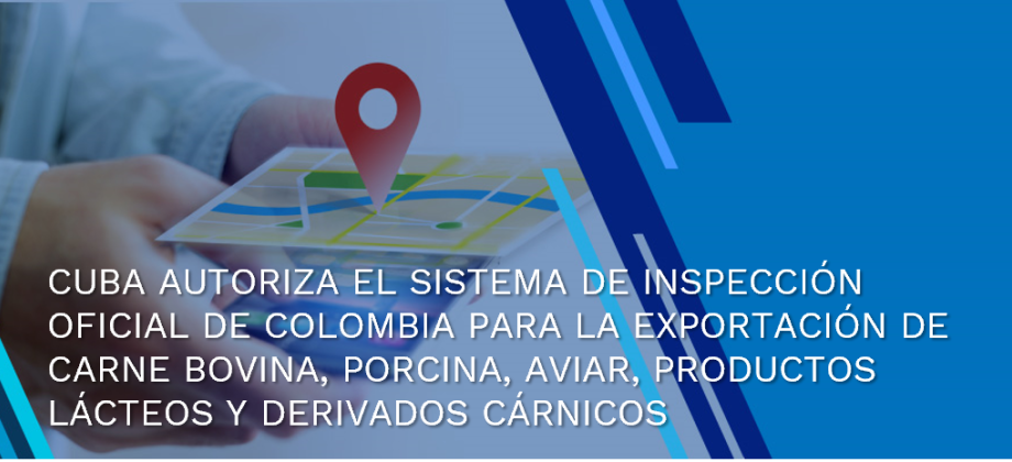 Cuba autoriza el sistema de inspección oficial de Colombia para la exportación de carne bovina, porcina, aviar, productos lácteos y derivados cárnicos