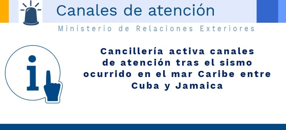 Cancillería activa canales de atención tras el sismo ocurrido en el mar Caribe entre Cuba y Jamaica