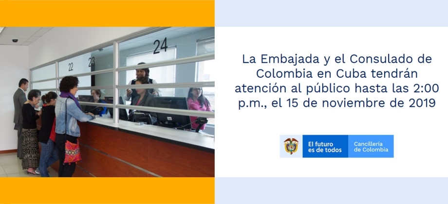 La Embajada y el Consulado de Colombia en Cuba tendrán atención al público hasta las 2:00 p.m., el 15 de noviembre de 2019