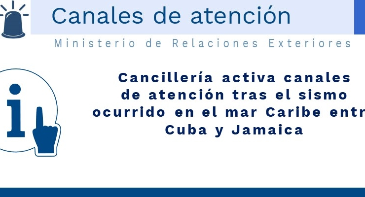 Cancillería activa canales de atención tras el sismo ocurrido en el mar Caribe entre Cuba y Jamaica