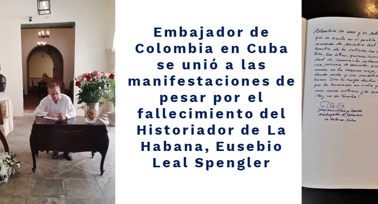 Embajador de Colombia en Cuba se unió a las manifestaciones de pesar por el fallecimiento del historiador de La Habana, Eusebio Leal 