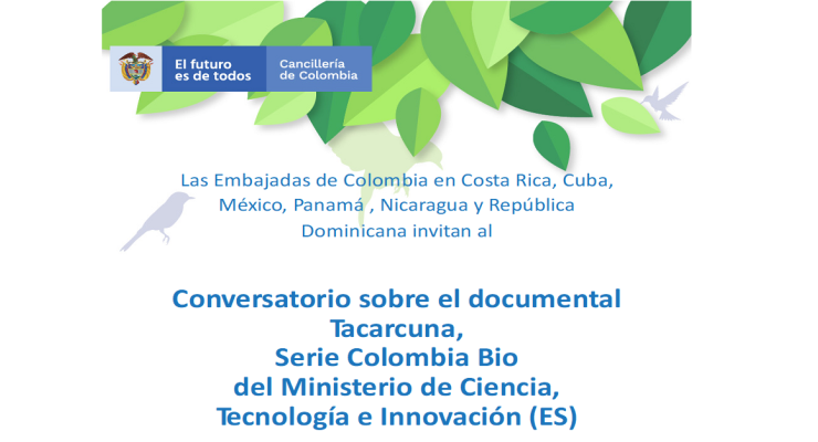 Las Embajadas de Colombia en Costa Rica, Cuba, México, Panamá, Nicaragua y República Dominicana destacaron la biodiversidad de Colombia en un conversatorio virtual sobre el documental 