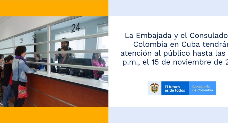 La Embajada y el Consulado de Colombia en Cuba tendrán atención al público hasta las 2:00 p.m., el 15 de noviembre de 2019