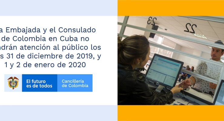 La Embajada y el Consulado de Colombia en Cuba no tendrán atención al público los días 31 de diciembre de 2019, y 1 y 2 de enero de 2020